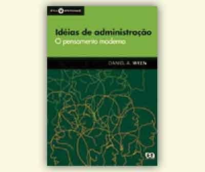 Idéias de administração - O pensamento moderno